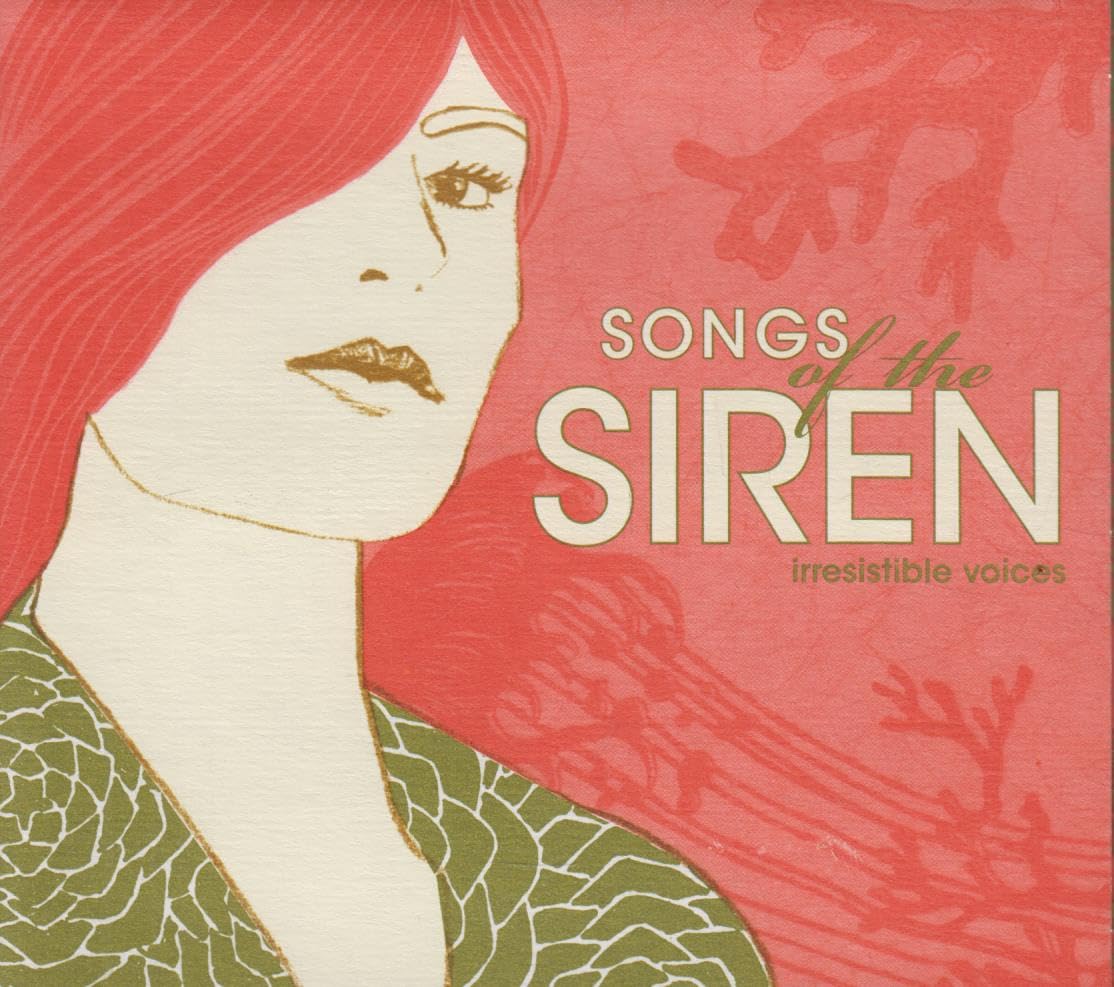 Songs of the Siren: Irresistible Voices cd