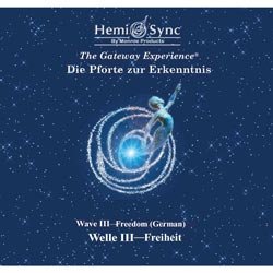 Hemi-Sync Die Pforte zur Erkenntnis - Welle III - Freiheit Music