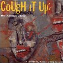 Cough It Up-Hairball Story Alternative & Indie