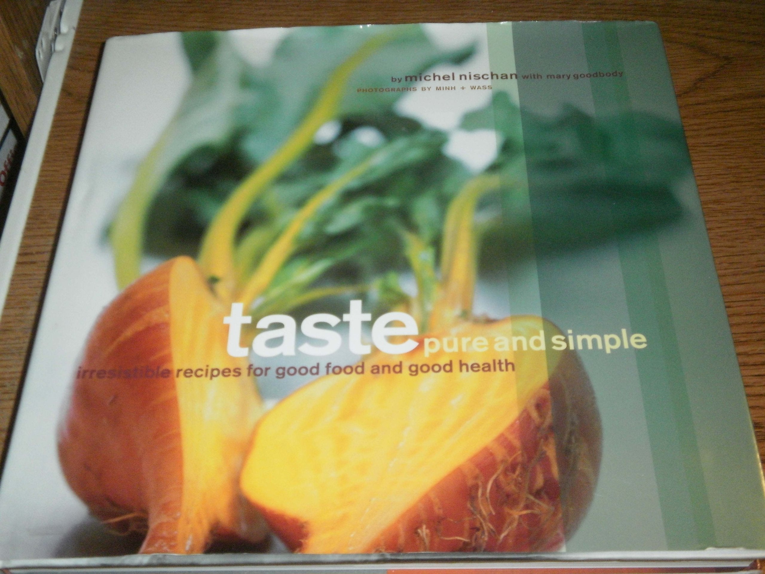 Taste Pure and Simple: Irresistible Recipes for Good Food and Good Health Cooking & Enjoying
