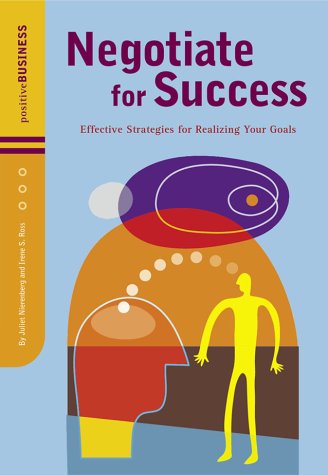 Negotiate for Success: Effective Strategies for Realizing Your Goals (Positive Business Series) Business, Finance & Career