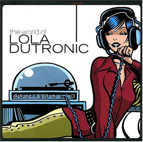 The World of Lola Dutronic Pop