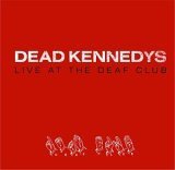 Dead Kennedys - Live At The Deaf Club Alternative & Indie