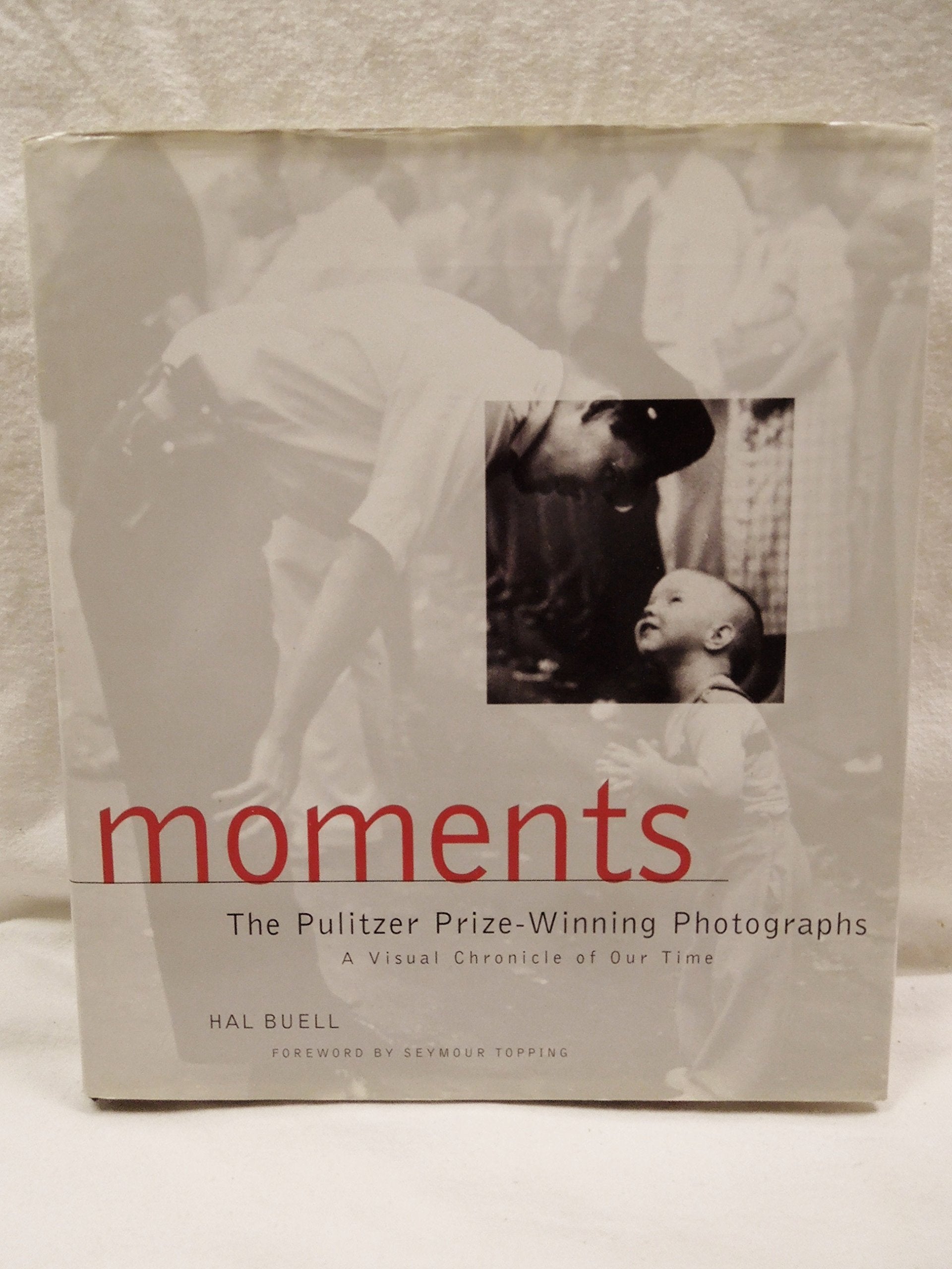 Moments: The Pulitzer Prize Photographs: A Visual Chronicle of Our Time Photography
