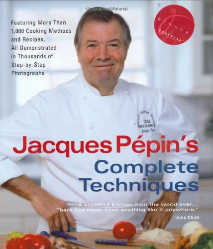 Jacques Pépin's Complete Techniques: More Than 1,000 Preparations and Recipes, All Demonstrated in Thousands of Step-By-Step Photographs Leisure, Home & Garden