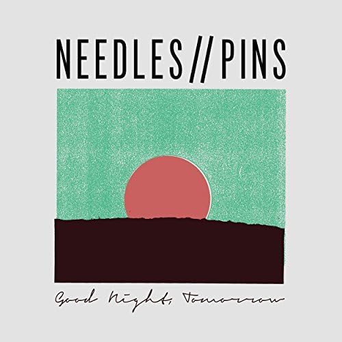 Product Image: Needles//Pins - Good Night, Tomorrow