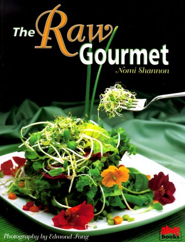The Raw Gourmet: Simple Recipes for Living Well Leisure, Home & Garden