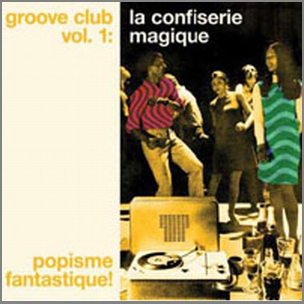 Groove Club Vol.1: la Confiserie.. Pop