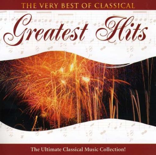 Very Best of Classical Greatest Hits Classical