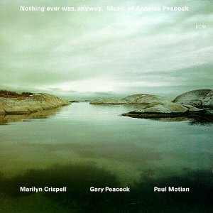Nothing Ever Was Anyway: Music of Annette Peacock Jazz
