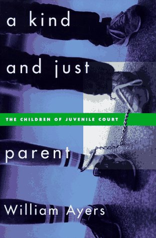 A Kind and Just Parent: The Children of Juvenile Court Law