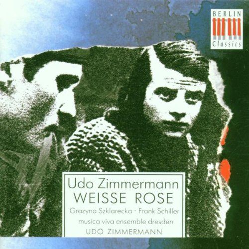 Udo Zimmermann: Weisse Rose (Opern-Gesamtaufnahme) Classical