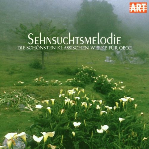 Sehnsuchtsmelodie (Die schönsten klassischen Werke für Oboe) Classical
