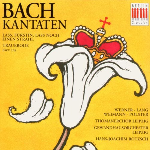 Bach Kantaten: Trauerode BWV 198. Lass Fürstin, lass noch einen Strahl Classical