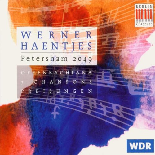 Werner Haentjes (*1923): Offenbachiana / Sieben Chansons nach Jacques Prévert / Petersham 2049 / Preisungen III in 7 Teilen Classical