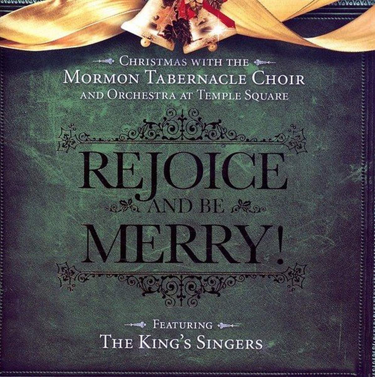 Rejoice and Be Merry: Christmas with the Mormon Tabernacle Choir and Orchestra at Temple Square Featuring The King Singers cd