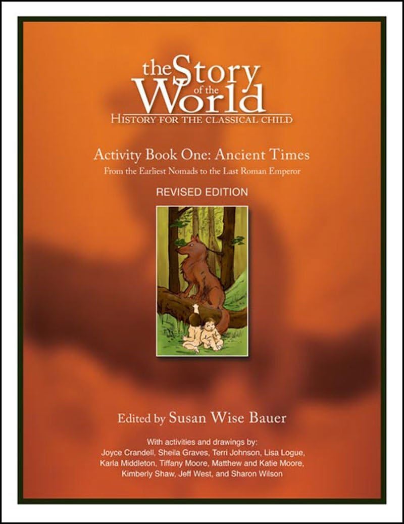 The Story of the World: History for the Classical Child: Activity Book 1: Ancient Times: From the Earliest Nomads to the Last Roman Emperor: Activity ... the Earliest Nomads to the Last Roman Emperor Education & Training