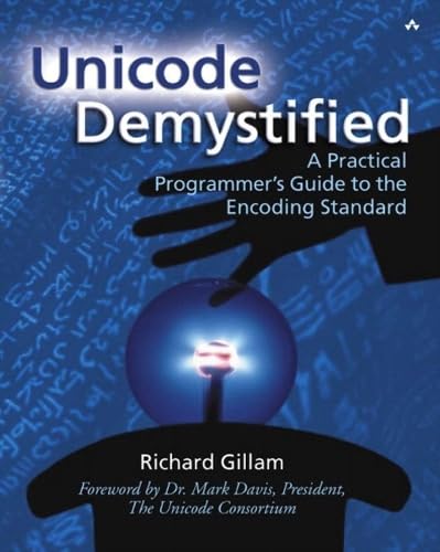 Unicode Demystified: A Practical Programmer's Guide to the Encoding Standard Computer Science