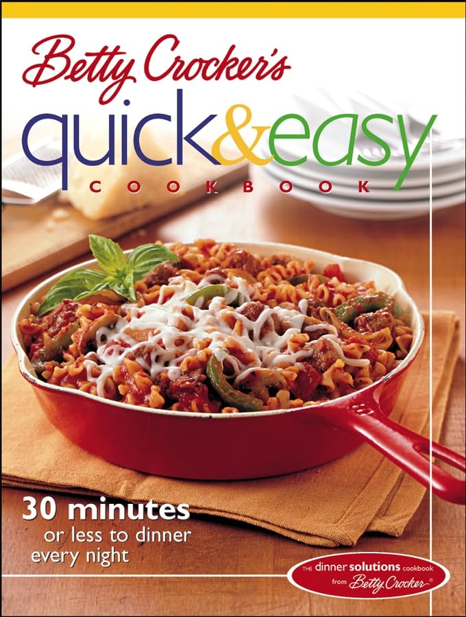 Betty Crocker's Quick & Easy Cookbook: 30 Minutes or Less to Dinner Every Night Leisure, Home & Garden