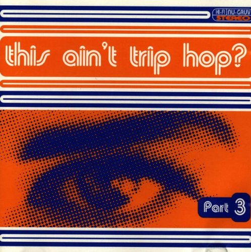 This Ain'T Trip Hop Vol.3 Dance & Electronic