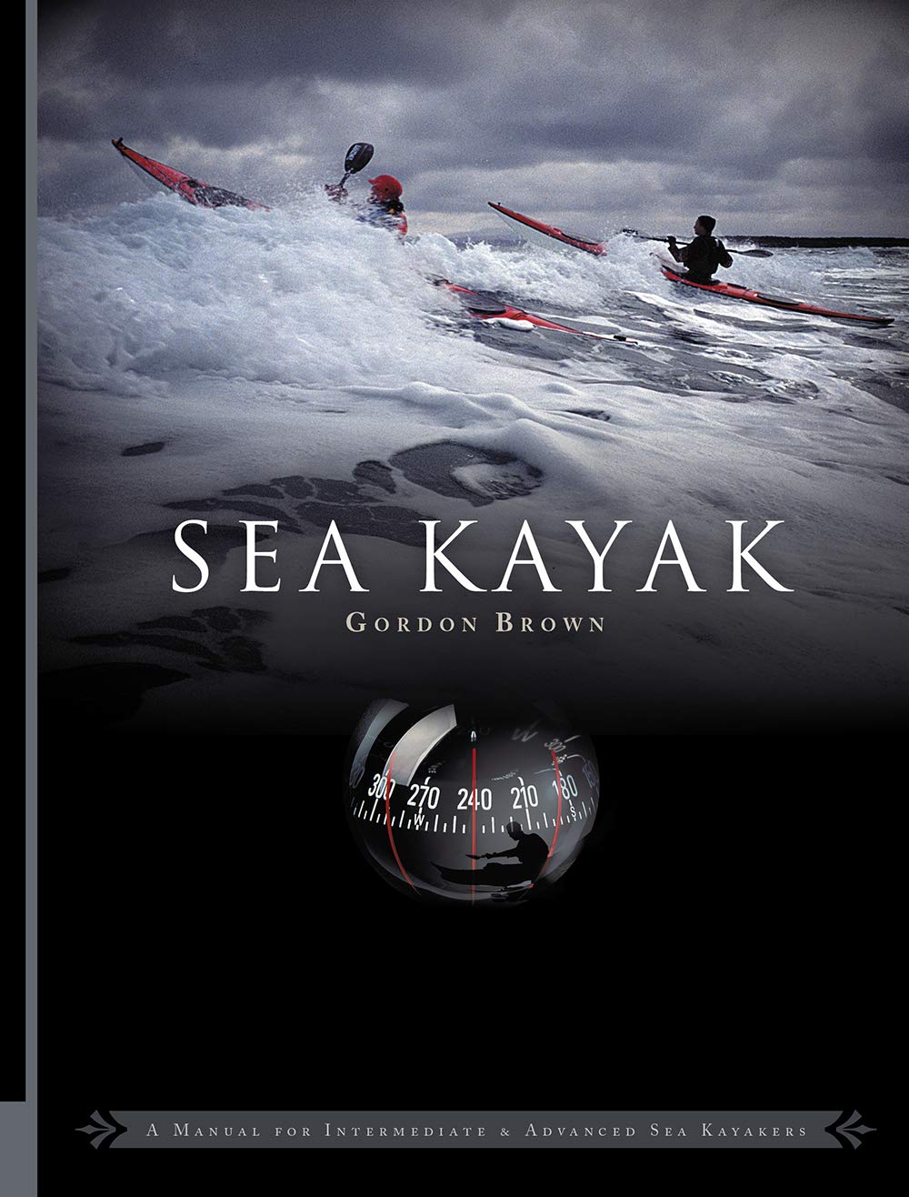 Sea Kayak: A Manual for Intermediate and Advanced Sea Kayakers Leisure & Fun