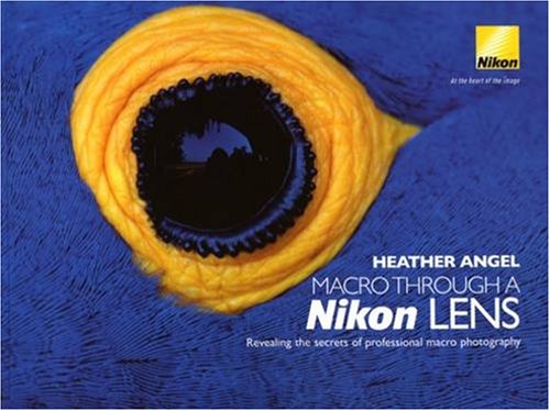 Macro Through a Nikon Lens: Revealing the Secrets of Professional Macro Photography Photography