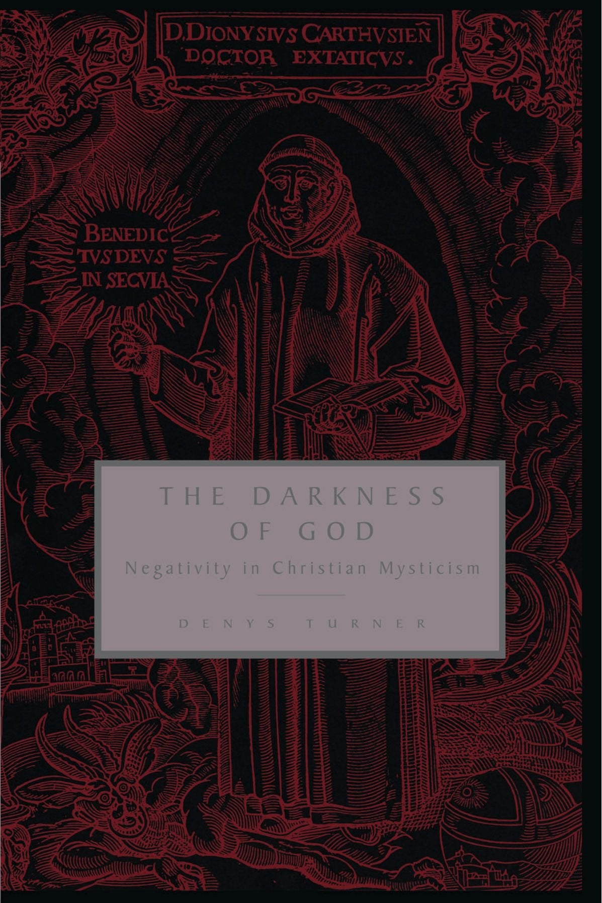 The Darkness of God: Negativity in Christian Mysticism (Negativity in Western Christian Mysticism) Religion & Esotericism