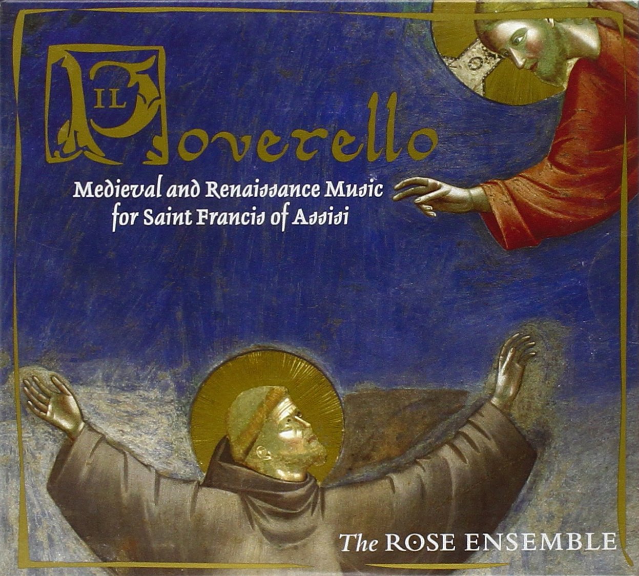 Il Poverello: Medieval and Renaissance Music for Saint Francis of Assisi cd