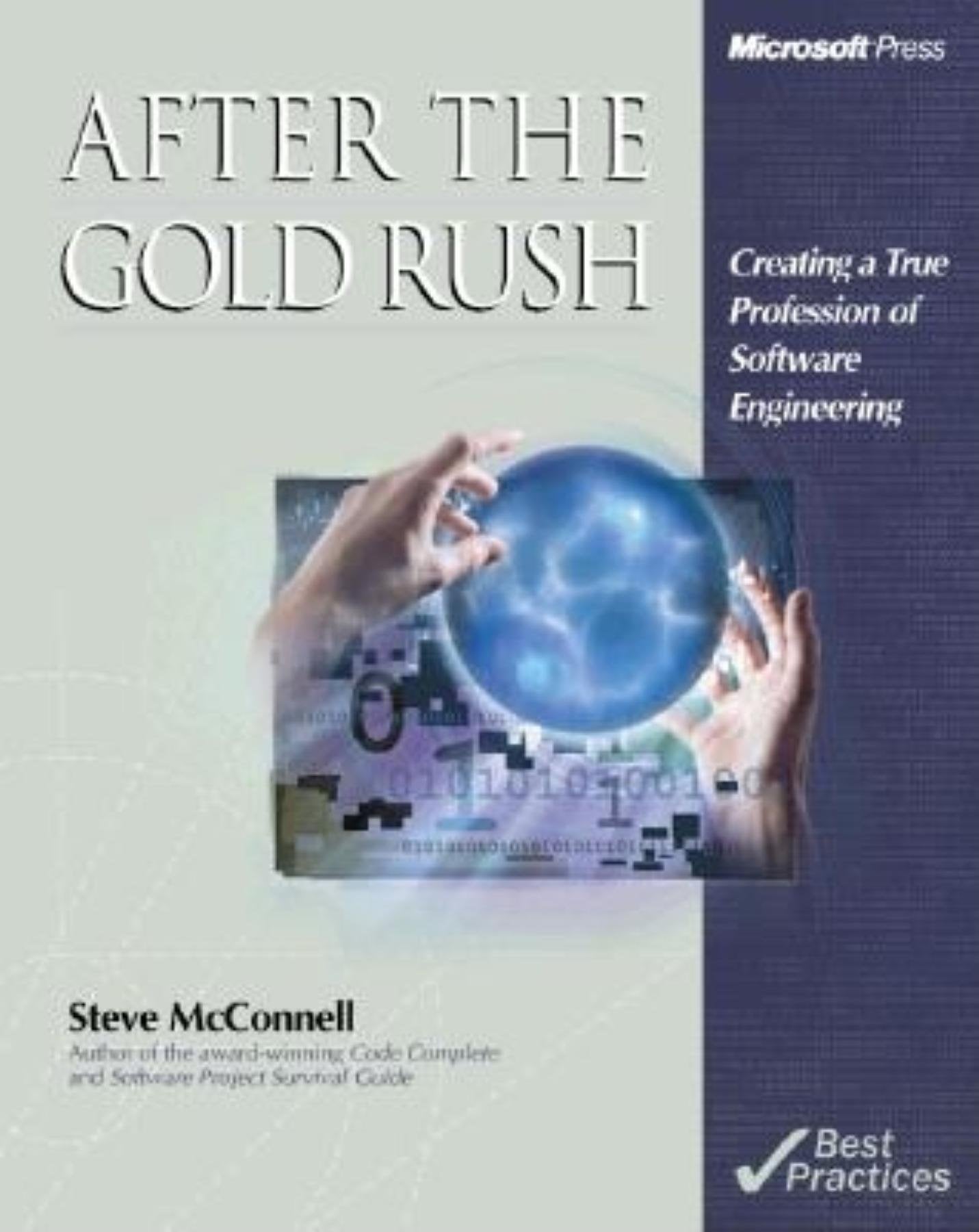 After the Gold Rush: Creating a True Profession of Software Engineering: Essays on the Profession of Software Engineering (Best Practices) Computer Science