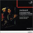 Monteverdi - Il combattimento di Tancredi e Clorinda / Brua · Piau · Semellaz · Dugardin · Brand · Fouchécourt · Loonen · Padmore · Cavallier · Rivenq · Les Arts Florissants · Christie Classical