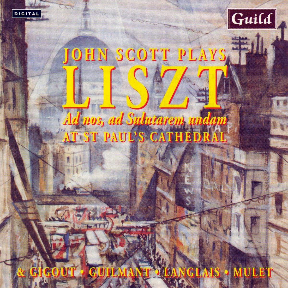 Scott Plays Liszt, Gigout, Guilmant, Langlais And Mulet At St. Paul's Cathedral Music