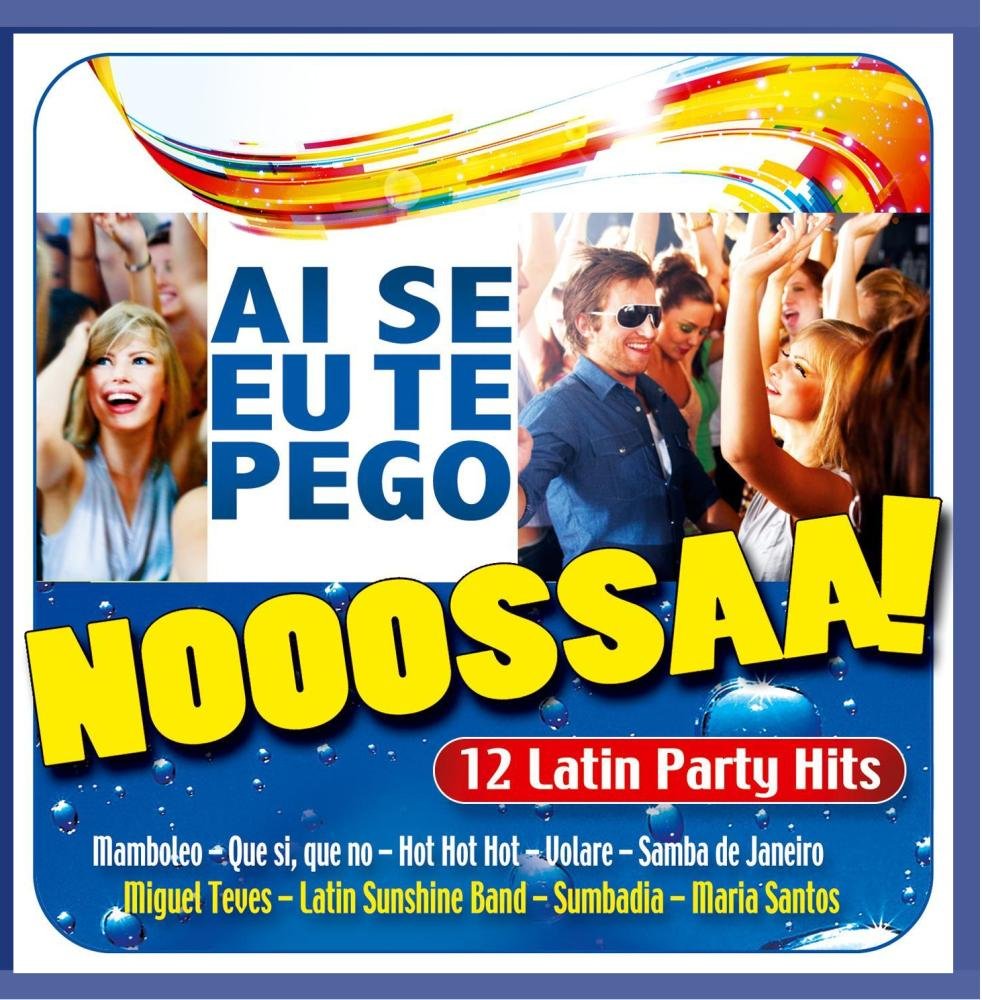 Nooossaa! Ai Se Eu Te Pego ; 16 Latin Party Hits u.a. mit Mamboleo; Hot Hot Hot; Lambada; Morena; Que si que no; Parapapapa, La Bamba; Volare; No Tengo Dinero; Samba de Janairo; La Negra Tomasa; Bamboleo; Kalimba de Luna; Nossaa; Nossa; Pop