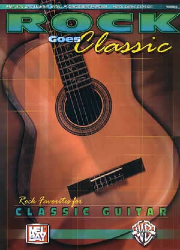 Rock Goes Classic: Rock Favorites for Classical Guitar Arts & Music