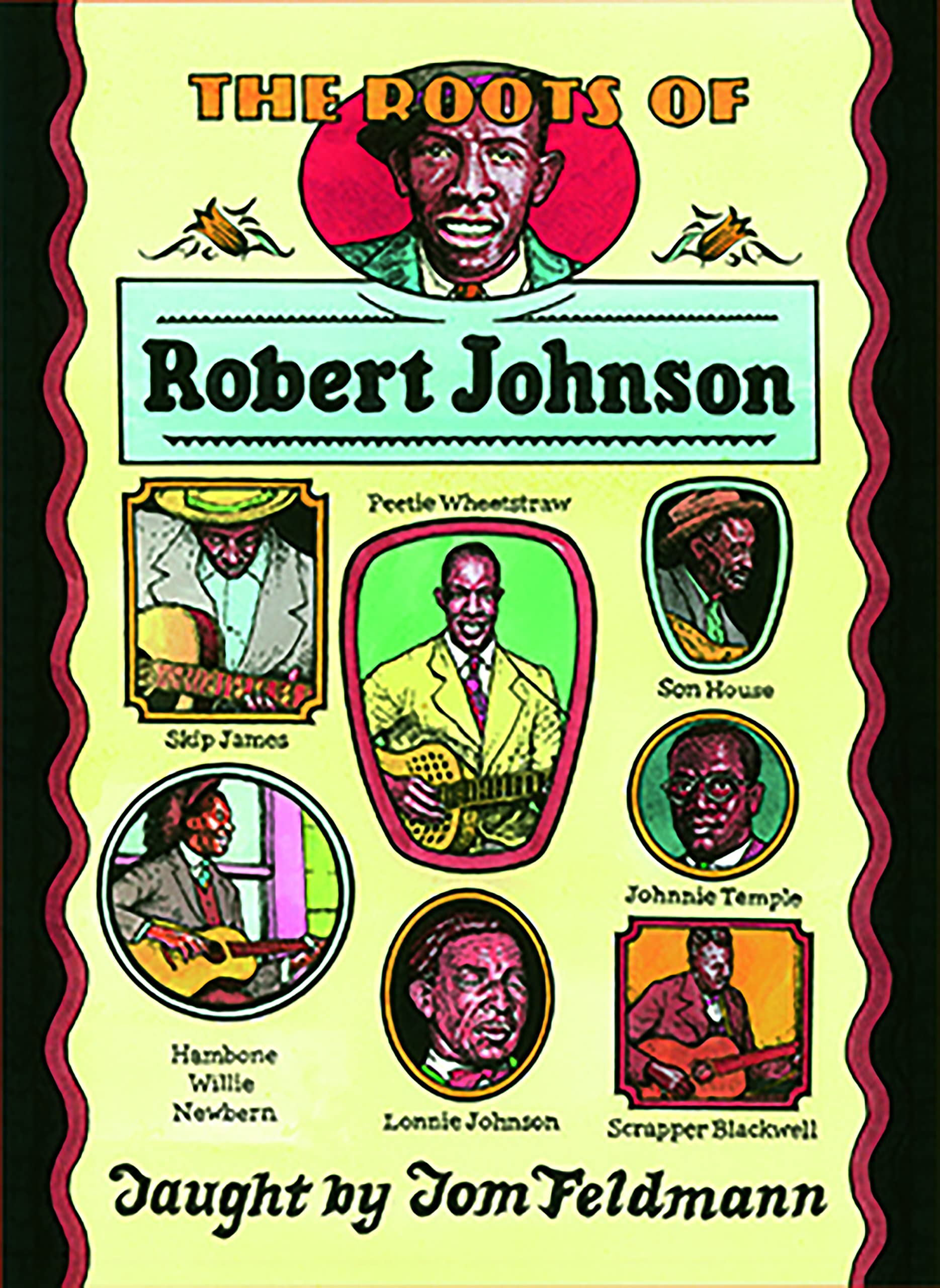 The Roots of Robert Johnson Taught By Tom Feldmann cd