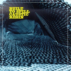 Built to Spill/Caustic Resin Alternative & Indie
