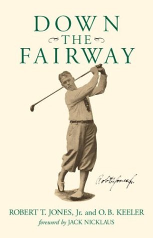 Down the Fairway: The Golf Life and Play of Robert T. Jones, Jr Sports