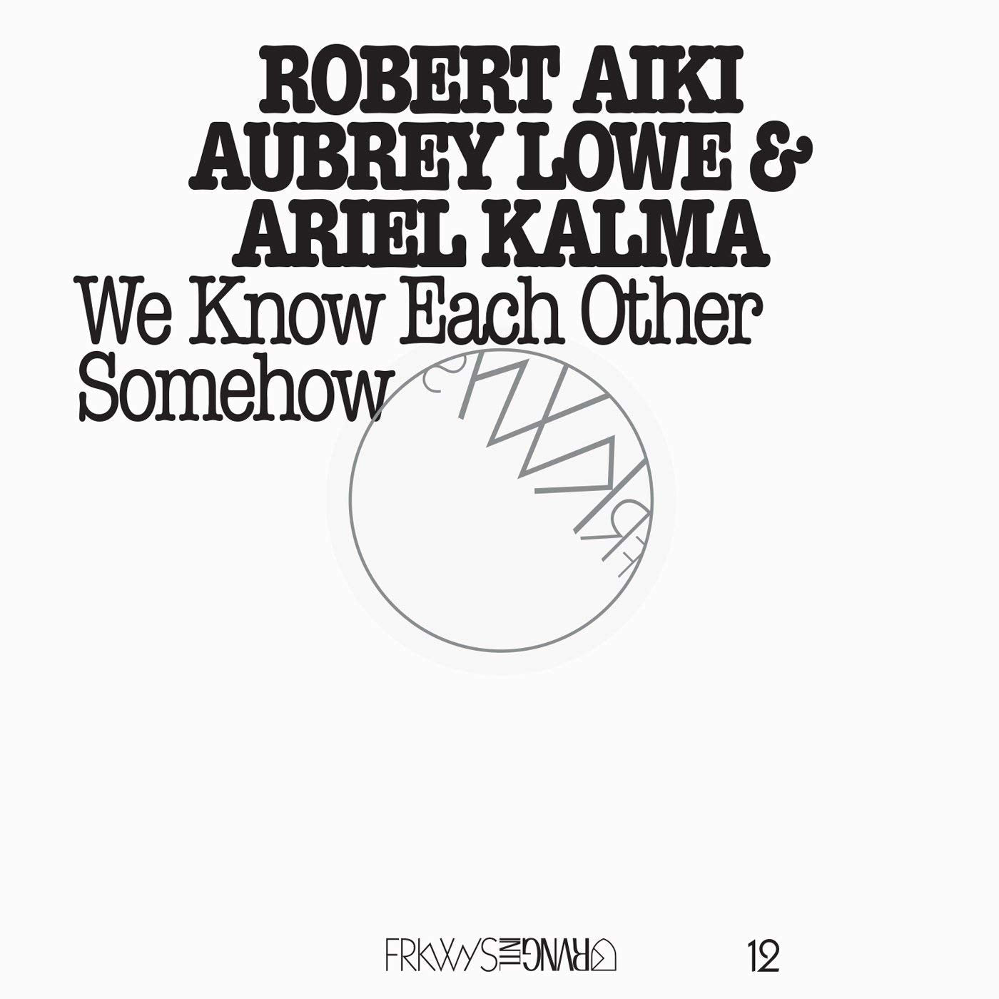 Frkwys Vol.12-We Know Each Other Somehow Dance & Electronic