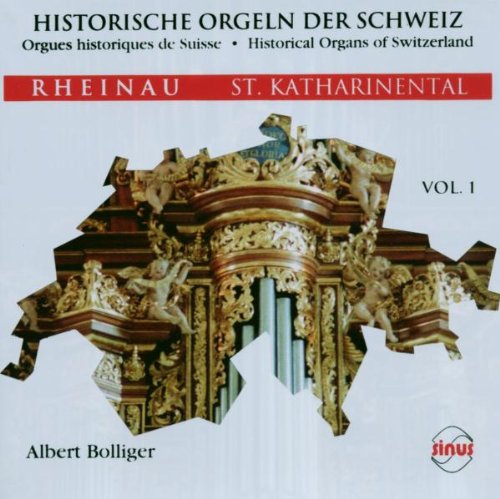 Historische Orgeln der Schweiz - Vol. 1 - Albert Bolliger an den Orgeln von Rheinau und St. Katharinental Classical