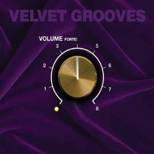 Velvet Grooves Volume Forte! Dance & Electronic