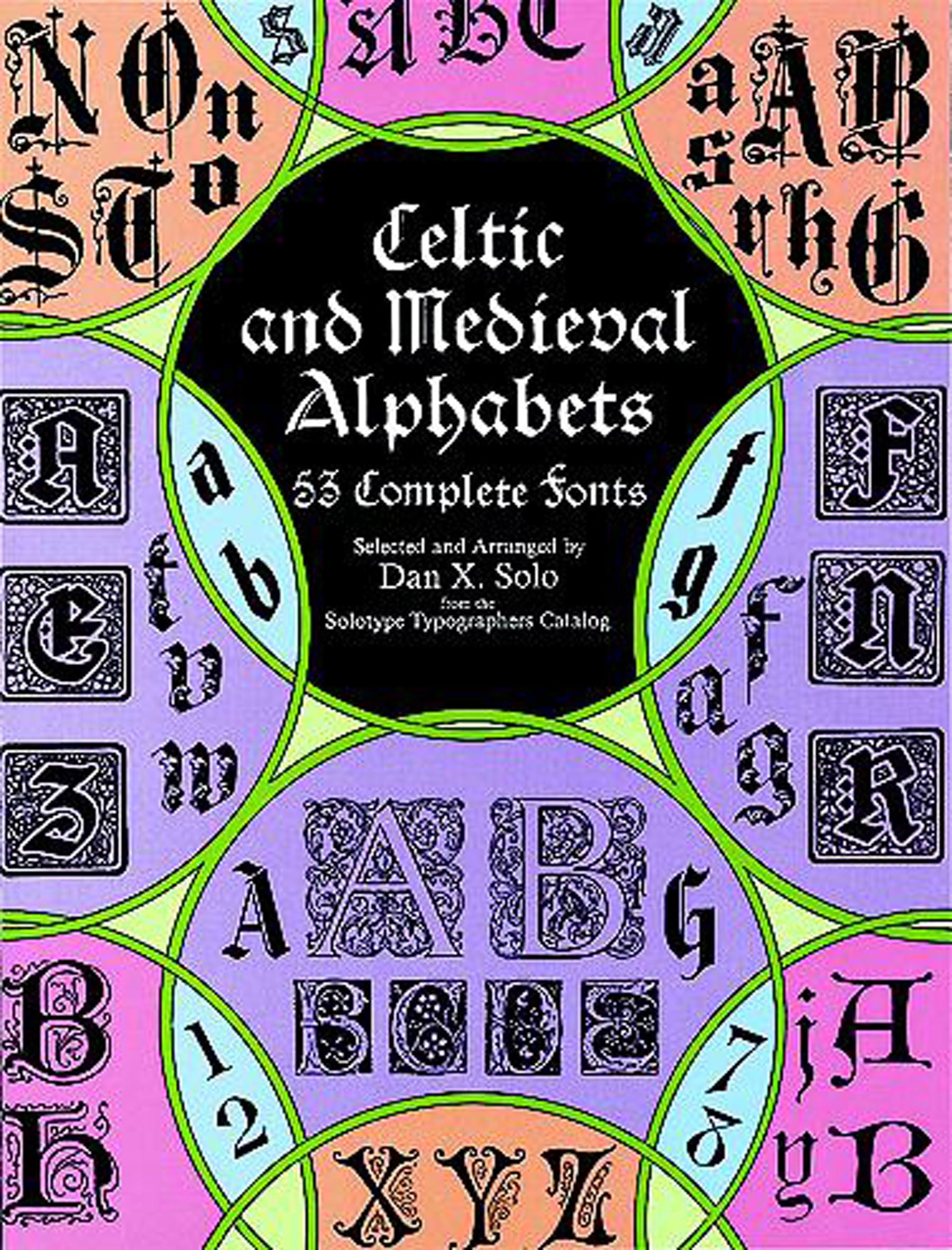 Celtic and Medieval Alphabets: 53 Complete Fonts (Lettering, Calligraphy, Typography) Social Sciences