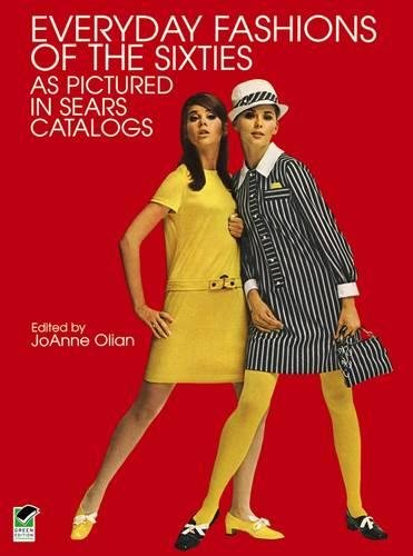 Everyday Fashions of the Sixties: As Pictured in Sears Catalogs (Dover Fashion and Costumes) Books