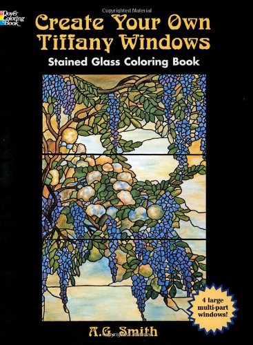 Create Your Own Tiffany Windows: Stained Glass Coloring Book (Dover Stained Glass Coloring Book) Hobbies & Crafts