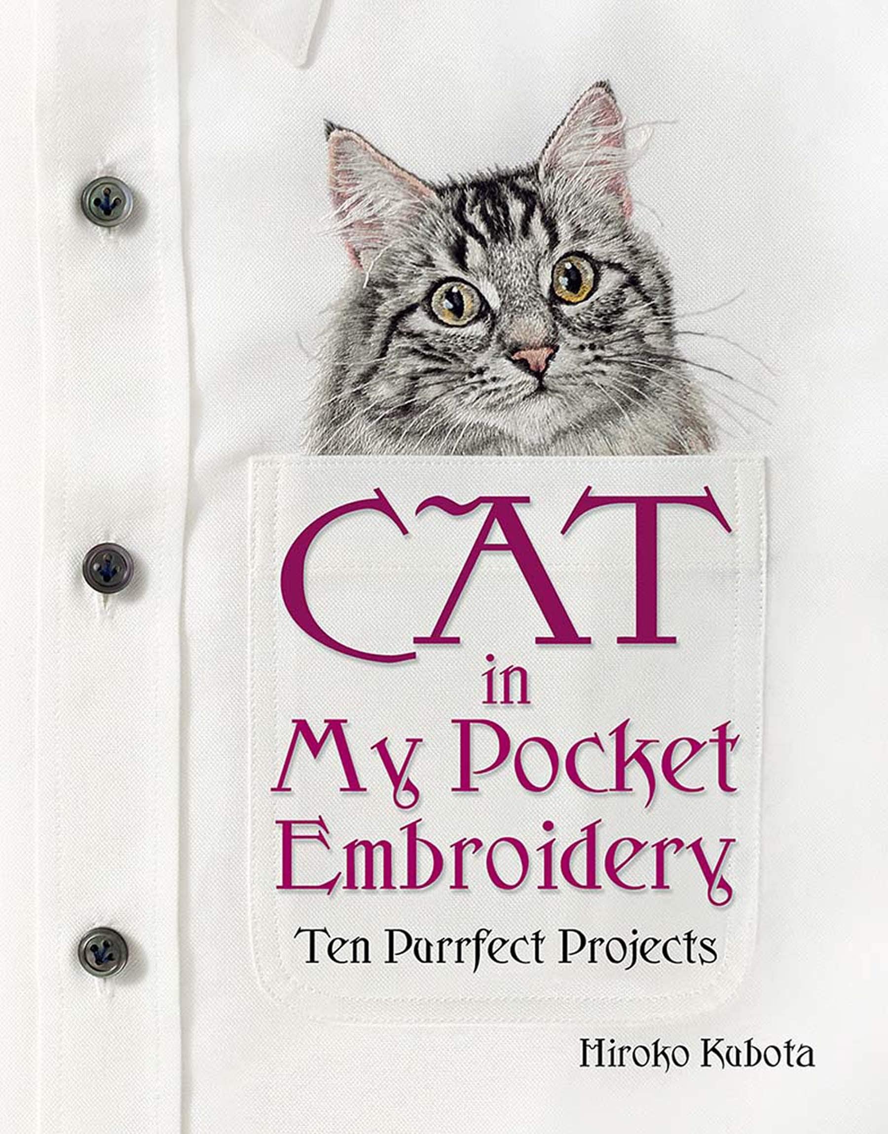 Cat in My Pocket Embroidery: Ten Purrfect Projects Hobbies & Crafts