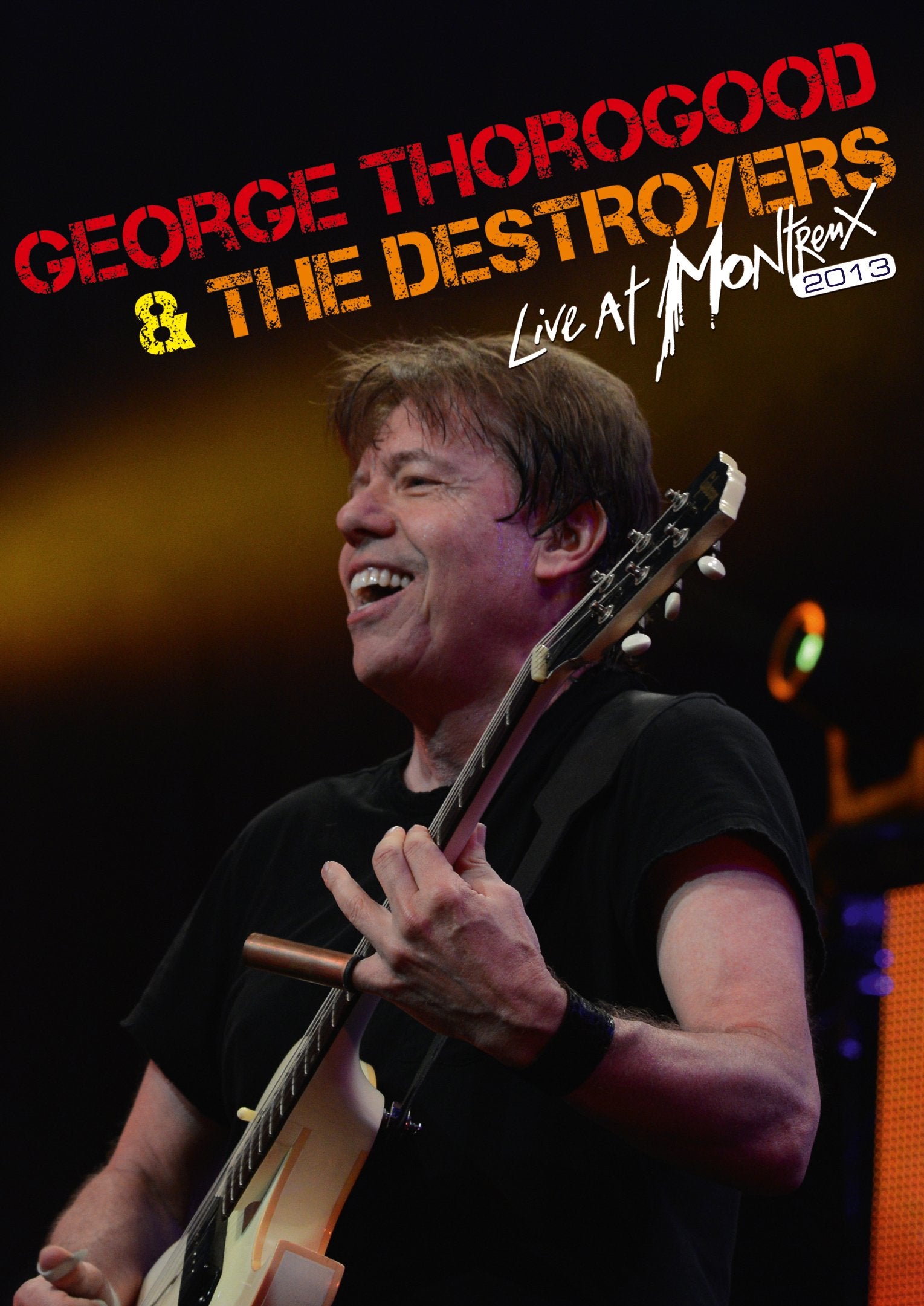 Thorogood G-George Thorogood & the Destroyers-Live/Montreux 2013 dvd