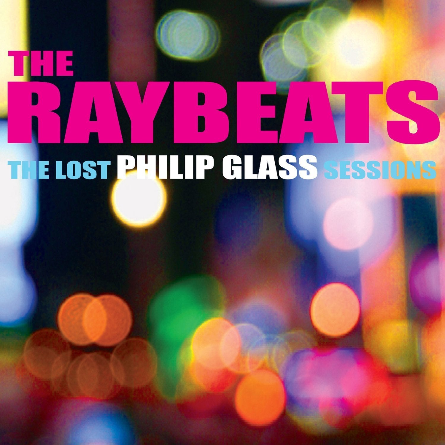 The Raybeats-The lost Philip Glass Sessions Classical