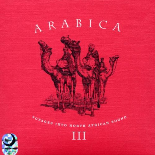 Arabica 3 - Voyages into North African Sound Dance & Electronic