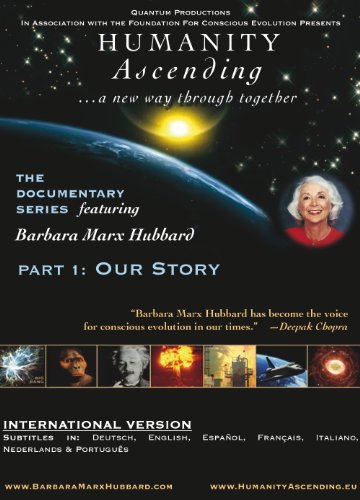 Humanity Ascending Series DVD Part 1: OUR STORY featuring Barbara Marx Hubbard - SUBTITLED VERSION: Espanol, Francais, Deutsch, Italiano, Portugues, Nederlands, English dvd