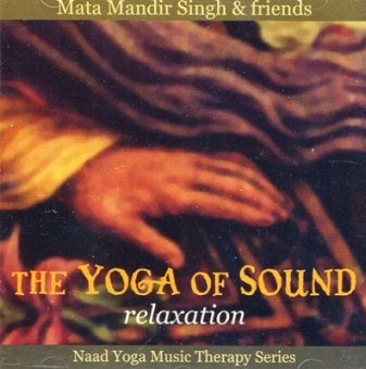 The Yoga of Sound - Relaxation von Mata Mandir Singh & Friends (CD) Music