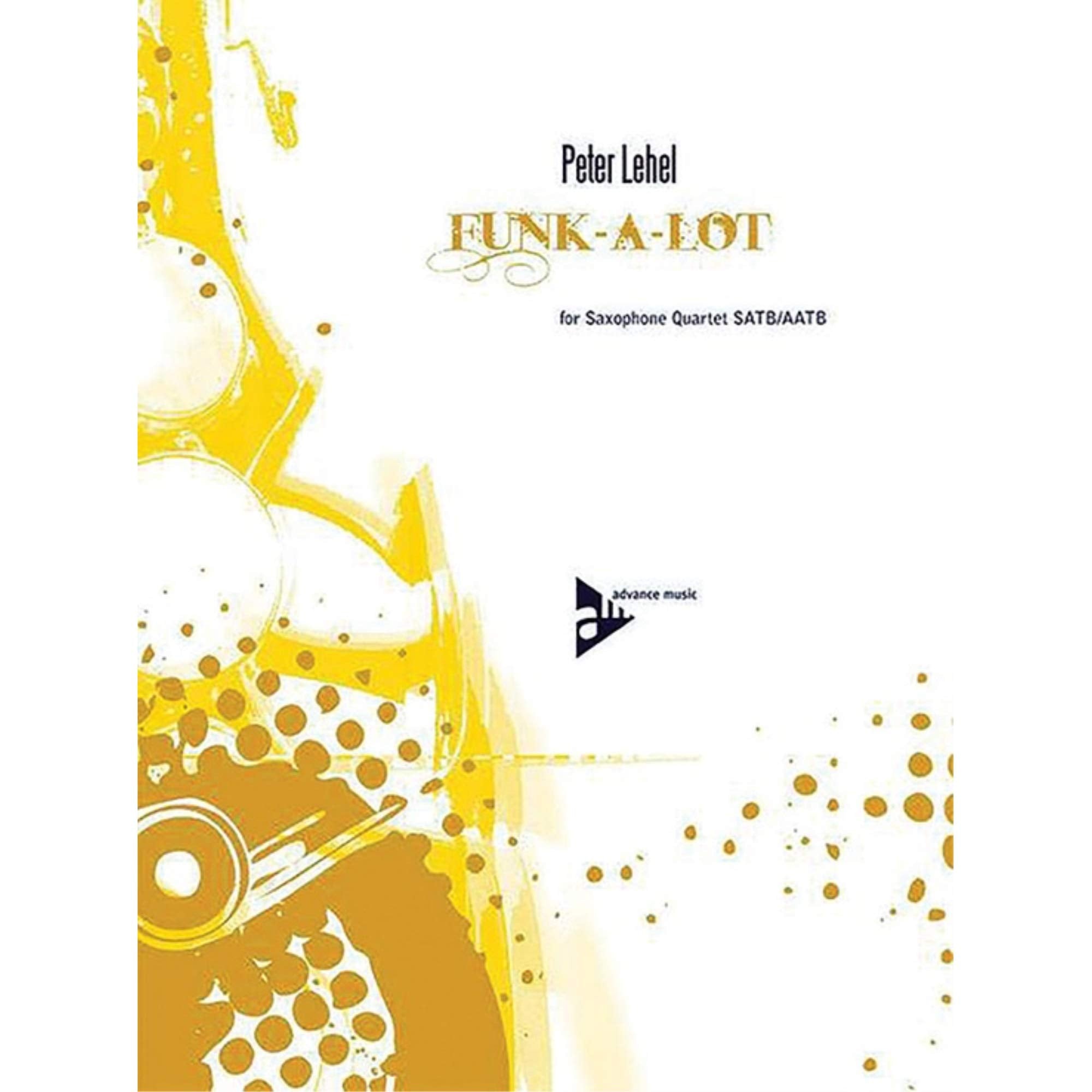 Funk-A-Lot: 4 Saxophone (SATBar/AATBar). Partitur und Stimmen. Art & Literature