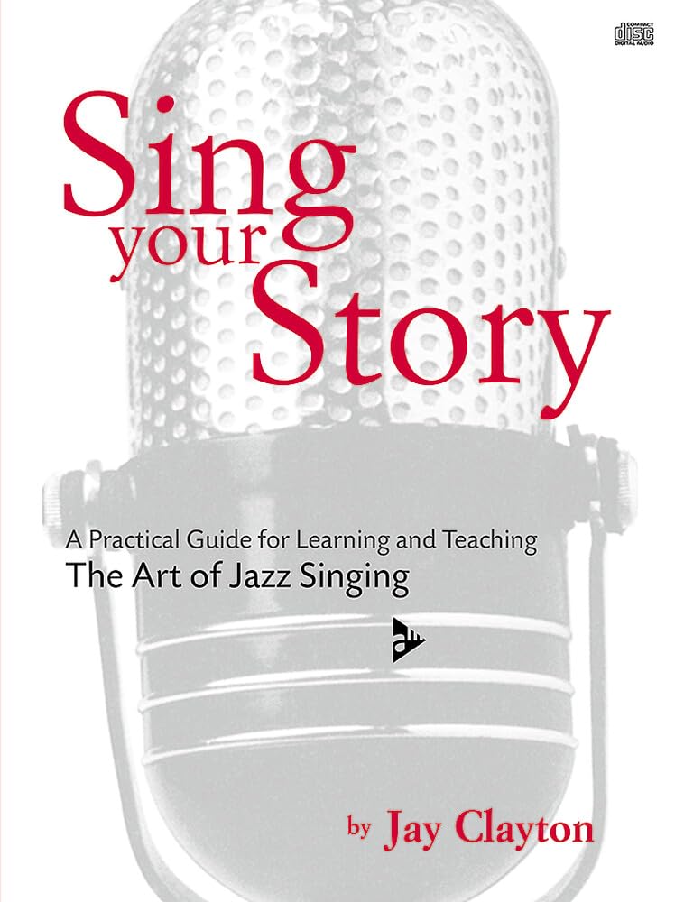 Sing Your Story: A Practical Guide for Learning and Teaching. The Art of Jazz Singing. Gesang. Lehrbuch. (Advance Music) Sheet Music